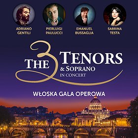 Koncerty: THE 3 TENORS & SOPRANO – WŁOSKA GALA OPEROWA - Warszawa