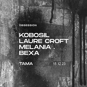 Obsession: Kobosil / Laure Croft / Melania / Bexa | TAMA