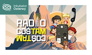 Radio Coś Tam Coś Tam – Inkubator Osterwy