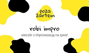poza żartem robi impro - wieczór z improwizacją na żywo!