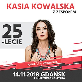 Koncerty: Kasia Kowalska z Zespołem - 25-lecie