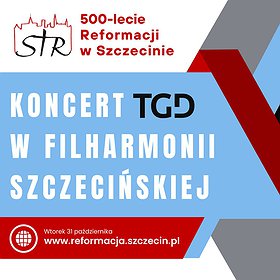 Koncert finałowy Szczecińskiego Tygodnia Reformacji: TGD