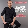Stand-up: Walentynkowy STAND-UP Marcin Zbigniew Wojciech | Moja konkubina | Poznań, Poznań