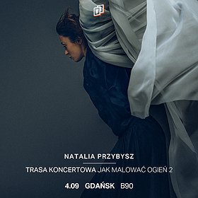 Pop / Rock: Natalia Przybysz - Trasa Jak Malować Ogień 2 | Gdańsk