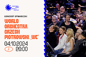 WORLD ORCHESTRA. GRZECH PIOTROWSKI „WE” - Koncert Otwarcia Festiwalu Łódź Wielu Kultur