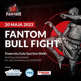Sport i rekreacja: POMORSKA GALA SPORTÓW WALKI  FANTOM BULL FIGHT