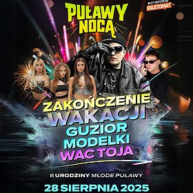Zakończenie wakacji z Guziorem & Modelkami & WACTOJA | Puławy NOCĄ