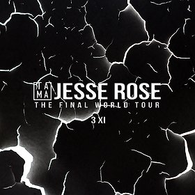 Events: TAMA pres. JESSE ROSE “THE FINAL WORLD TOUR”
