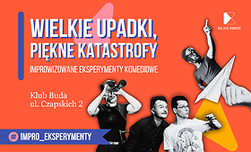 Wielkie upadki, piękne katastrofy | Improwizowane Eksperymenty Komediowe