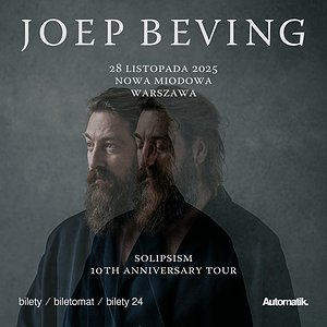 JOEP BEVING | Solipsism - 10th Anniversary Tour | Warszawa