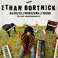 Pop: ETHAN BORTNICK, Warszawa