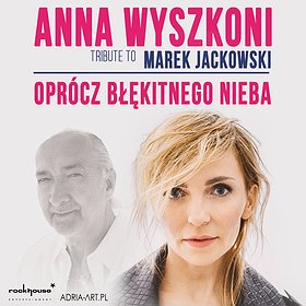 Anna Wyszkoni / Marek Jackowski - Oprócz błękitnego nieba