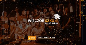 Wieczór Szkoły Impro Silesia  - komedia improwizowana