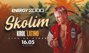 Skolim 16.05 - ENERGY 2000 PRZYTKOWICE [16+]