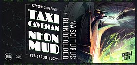 Taxi Caveman Neon Mud Blindfolded Nasciturus / 29.3.25 / Rzeszów