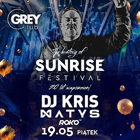 Imprezy: THE HISTORY OF SUNRISE FESTIVAL | DJ KRIS × Matys × Roko | Grey Bydgoszcz