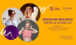 Wieczór Komediowy z całkowicie kobiecym składem - przekornie nazwanym "Do Bigosu!"