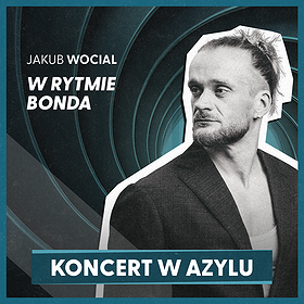 AZYL: Wocial i piosenki Bonda | Warszawa