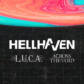 Hard Rock / Metal: HELLHAVEN + Last Universal Common Ancestor + Across The Void
