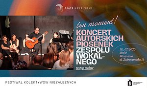 "ten moment!"  Koncert Autorskich Piosenek Zespołu Wokalnego