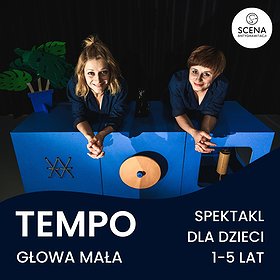 "Tempo" Głowa mała | 10:30 | spektakl dla widzów 1-5 lat