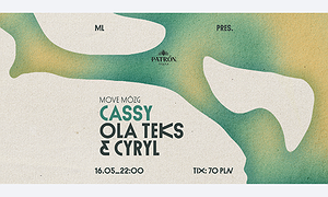 ML pres. MÓVE MÓZG w/ Cassy, Ola Teks & Cyryl