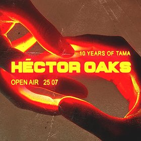 10 YEARS: HECTOR OAKS / TAMA