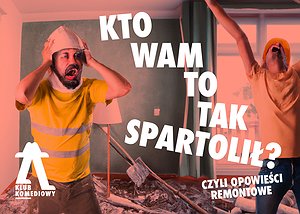 „Kto Wam to tak spartolił?”, czyli opowieści remontowe