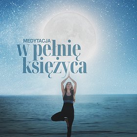 Medytacja w Pełnię Księżyca | Wrocław