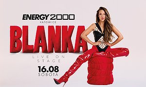 BLANKA 16.08 - ENERGY 2000 KATOWICE [18+]