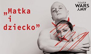 MATKA I DZIECKO - Gramy w Zamku Ujazdowskim (bud. Laboratorium)