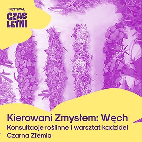 Kierowani Zmysłem: Węch Warsztat z ziołowych kadzideł z Czarną Ziemią