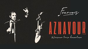 AZNAVOUR TOUR - Polsko-Francuski kabaret ku pamięci Charles'a Aznavoura